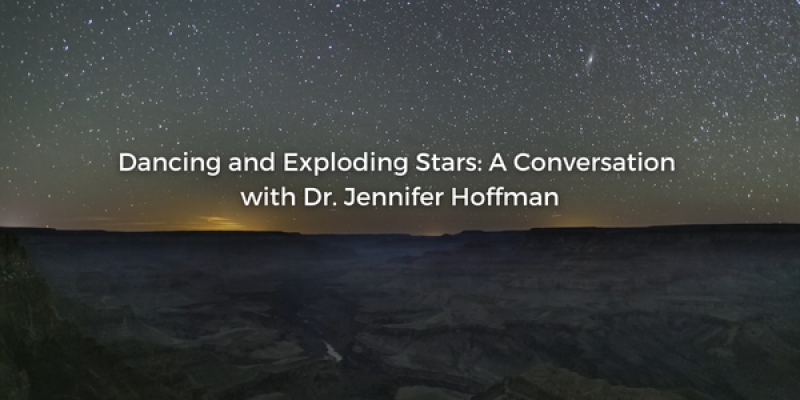 Image of starry sky and text, dancing and exploding stars, a conversation with Dr. Jennifer Hoffman